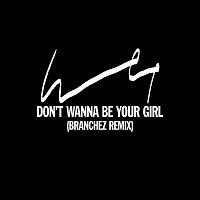 Wet – Don't Wanna Be Your Girl (Branchez Remix)