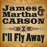 James Carson, Martha Carson – I'll Fly Away