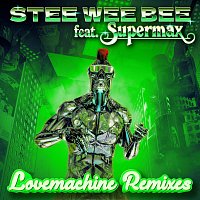 Stee Wee Bee, Supermax – Lovemachine Remixes (feat. Supermax)