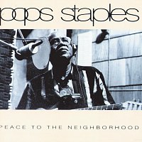Pops Staples – Peace To The Neighborhood