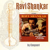 Ravi Shankar – The Ravi Shankar Collection: In Concert