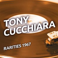 Tony Cucchiara – Tony Cucchiara - Rarities 1967
