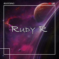 Rudy R – Bleeding