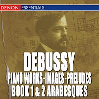Různí interpreti – Debussy: Piano Works, Images, Preludes Book 1 & 2, Arabesques