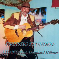 Atlanta feat. Bernhard Hubner – Dreissig Stunden