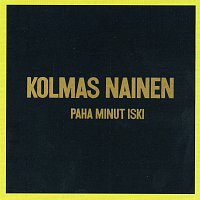 Kolmas Nainen – Paha Minut Iski