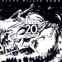 Steve Miller Band – Living In The 20th Century