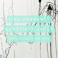 Genevieve Lacey – Line Drawings: Music Of Jacob van Eyck