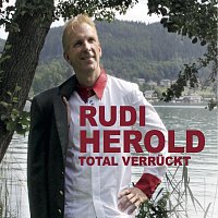 Rudi Herold – Total verruckt