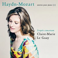 Claire-Marie Le Guay – Haydn-Mozart: L'esprit concertant (OEuvres pour piano 3)