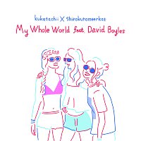 Kukatachii, Shirokuromeerkat, David Boyles – My Whole World