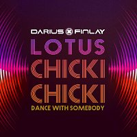 Darius & Finlay, Lotus – Chicki Chicki (Dance With Somebody)