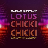 Darius & Finlay, Lotus – Chicki Chicki (Dance With Somebody)