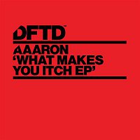 Aaaron – What Makes You Itch EP