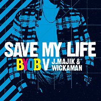 BYOB & J Majik & Wickaman – Save My Life (BYOB vs. J Majik & Wickaman)
