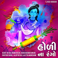 Alap Desai, Hema Desai, Ashit Desai, Mehul, Dravita Choksi, Sonu Nigam – Holi Na Rango