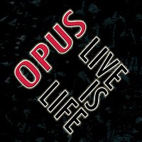 Opus – Live Is Life (Live)