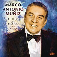 Marco Antonio Muníz – El Lujo de México (En Vivo)