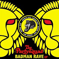 The Partysquad – The Badman Rave EP