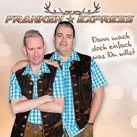 Duo Franken Express – Dann mach doch einfach was du willst