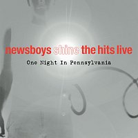 Newsboys – Shine, The Hits, Live [One Night In Pennsylvania]