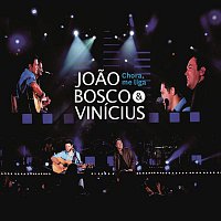Joao Bosco & Vinícius – Chora me liga