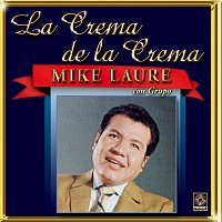 Mike Laure – La Crema De La Crema: Con Grupo