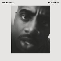 Freeman Young – No Nevermind