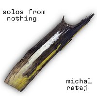 Michal Rataj – Solos from Nothing MP3