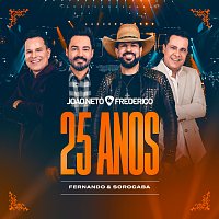 Joao Neto & Frederico, Fernando & Sorocaba – Joao Neto & Frederico 25 Anos Ao Vivo (Fernando & Sorocaba)