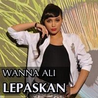 Wanna Ali – Lepaskan