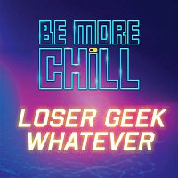 Will Roland & Joe Iconis – Loser Geek Whatever (from 'Be More Chill')