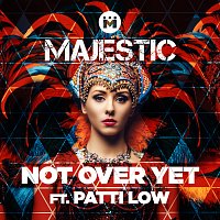 Majestic, Patti Low – Not Over Yet