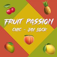 CHIC, Jay Lock – Fruit Passion