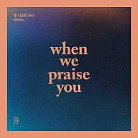 Bridgetown Music, Matthew Zigenis – When We Praise You