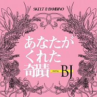 Skelt 8 Bambino – Anataga Kureta Kiseki Starring Bj