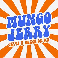 Mungo Jerry – Have a Drink On Me