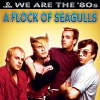 A Flock Of Seagulls – We Are The '80s