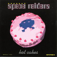 Space Raiders – Hot Cakes