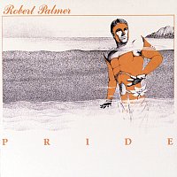Robert Palmer – Pride [Deluxe Edition]