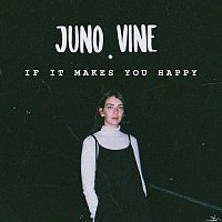 JUNO VINE – If It Makes You Happy