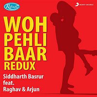 Siddharth Basrur, Raghav & Arjun – Woh Pehli Baar (Redux)