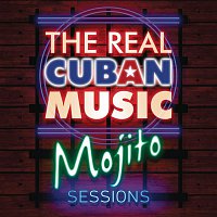 Přední strana obalu CD The Real Cuban Music - Mojito Sessions (Remasterizado)