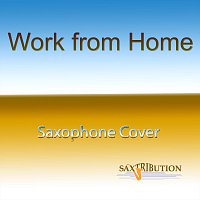 Saxtribution – Work from Home (Saxophone Cover)