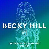 Becky Hill, Shift K3Y – Better Off Without You [220 KID Remix]