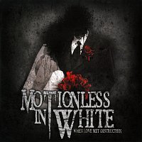 Motionless In White – When Love Met Destruction