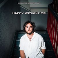 Declan J Donovan – Happy Without Me