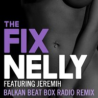 Nelly, Jeremih – The Fix (Balkan Beat Box Remix)