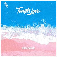 Tough Love – Rain Dance