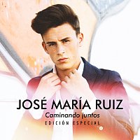 José María Ruiz – Caminando Juntos [Edición Especial]